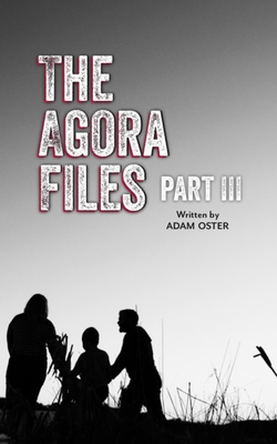 The Agora Files - Part 3 - Oster, Adam