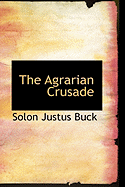 The Agrarian Crusade - Buck, Solon Justus