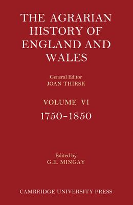 The Agrarian History of England and Wales 2 Part Paperback Set: Volume 6, 1750-1850 - Mingay, G. E. (Editor), and Thirsk, Joan (General editor)