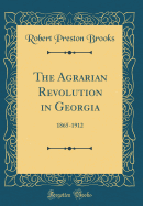 The Agrarian Revolution in Georgia: 1865-1912 (Classic Reprint)