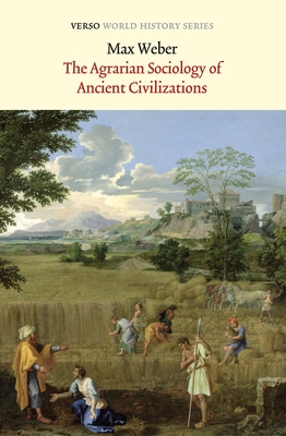 The Agrarian Sociology of Ancient Civilizations - Weber, Max