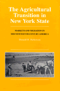 The Agricultural Transition in New York State: Markets and Migration in Mid-nineteenth-century America - Parkerson, Donald