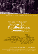 The Agro-Food Market: Production, Distribution and Consumption - Van Molle, Leen (Editor), and Segers, Yves (Editor), and Chartres, John A