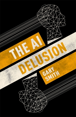 The AI Delusion - Smith, Gary