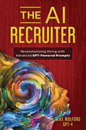 The AI Recruiter: Revolutionizing Hiring with Advanced GPT-Powered Prompts