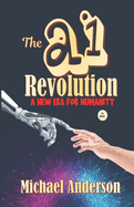 The AI Revolution: A New Era for Humanity