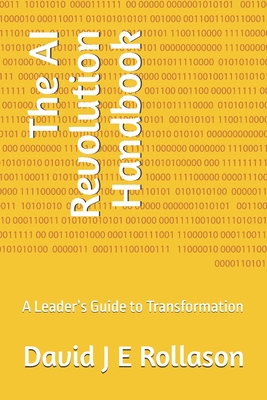 The AI Revolution Handbook: A Leader's Guide to Transformation - Rollason, David J E