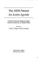 The AIDS Patient: An Action Agenda - Rogers, David E, and Ginzberg, Eli