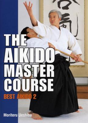 The Aikido Master Course - Ueshiba, Moriteru