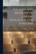 The Aims and Methods of Liberal Education for Africans