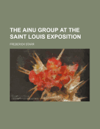 The Ainu Group at the Saint Louis Exposition