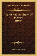 The Air and Ventilation of Subways (1908)
