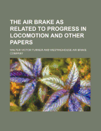 The Air Brake as Related to Progress in Locomotion and Other Papers