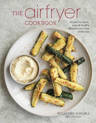 The Air Fryer Cookbook - Williams - Sonoma Test Kitchen