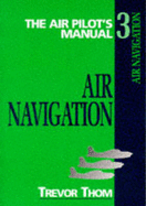The Air Pilot's Manual: Air Navigation - Thom, Trevor