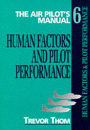 The Air Pilot's Manual: Human Factors and Pilot Performance - Thom, Trevor