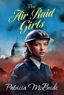 The Air Raid Girls: A heartbreaking, emotional wartime saga series from Patricia McBride