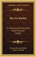 The Air Raider: Or Winning the Gold and Silver Chevron (1920)