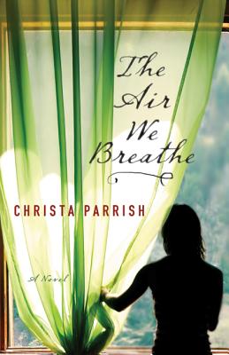 The Air We Breathe - Parrish, Christa