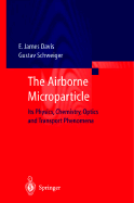 The Airborne Microparticle: Its Physics, Chemistry, Optics, and Transport Phenomena