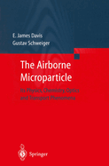 The Airborne Microparticle: Its Physics, Chemistry, Optics, and Transport Phenomena