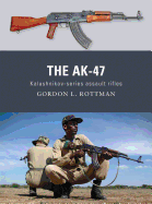 The AK-47: Kalashnikov-Series Assault Rifles