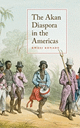 The Akan Diaspora in the Americas