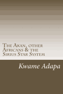 The Akan, Other Africans & the Sirius Star System
