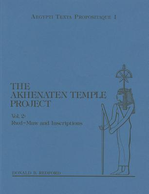 The Akhenaten Temple Project Vol. 2: Rwd-Mnw and Inscriptions - Redford, Donald B