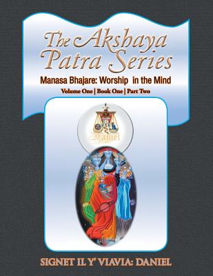 The Akshaya Patra Series: Manasa Bhajare: Worship in the Mind - Signet Il Y' Viavia Daniel