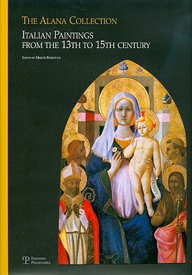 The Alana Collection: Italian Paintings from the 13th to 15th Century - Boskovits, Miklos (Editor)