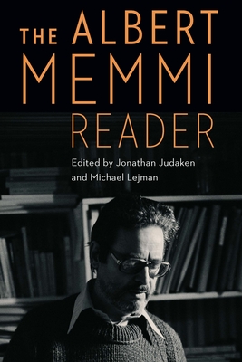 The Albert Memmi Reader - Memmi, Albert, and Judaken, Jonathan (Editor), and Lejman, Michael (Editor)