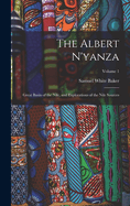 The Albert N'yanza: Great Basin of the Nile, and Explorations of the Nile Sources; Volume 1