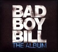 The Album - Bad Boy Bill