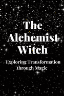 The Alchemist Witch: Exploring Transformation through Magic