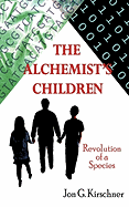 The Alchemist's Children: Revolution of a Species