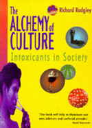 The Alchemy of Culture: Intoxicants in Society - Rudgley, Richard