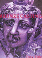 The Alchemy of Sculpture: The Art of Bronze Casting