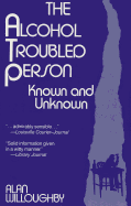 The Alcohol-Troubled Person: Known and Unknown