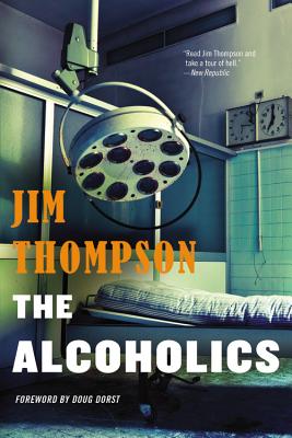 The Alcoholics - Thompson, Jim, and Dorst, Doug (Foreword by)