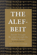 The Alef-Beit: Jewish Thought Revealed Through the Hebrew Letters
