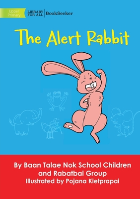 The Alert Rabbit - Baan Talae Nok School Children, and Rabatbai Group