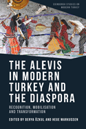 The Alevis in Modern Turkey and the Diaspora: Recognition, Mobilisation and Transformation