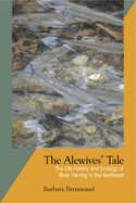 The Alewives' Tale: The Life History and Ecology of River Herring in the Northeast