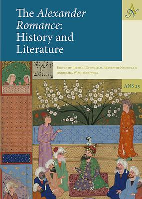 The Alexander Romance: History and Literature - Stoneman, Richard (Editor), and Nawotka, Krzysztof (Editor), and Wojciechowska, Agnieszka (Editor)