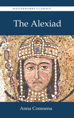 The Alexiad - Comnena, Anna, and Dawes, Elizabeth a S (Translated by)