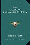 The Algebra of Mohammed Ben Musa