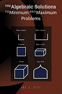 The Algebraic Solutions to Minimum and Maximum Problems