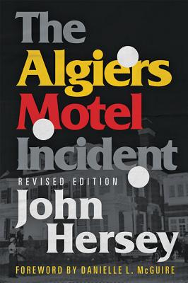 The Algiers Motel Incident - Hersey, John, and McGuire, Danielle L (Foreword by)