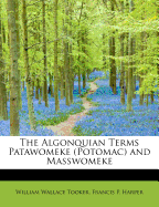 The Algonquian Terms Patawomeke (Potomac) and Masswomeke